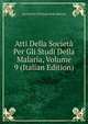 Atti Della Societa Per Gli Studi Della Malaria, Volume 9 (Italian Edition), Societa Per Gli Studi Della Malaria 