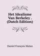 Het Idealisme Van Berkeley . (Dutch Edition), Daniel Francois Malan 