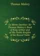 Le Morte Darthur: Sir Thomas Malory's Book of King Arthur and of His Noble Knights of the Round Table, Thomas Malory 