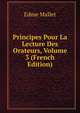 Principes Pour La Lecture Des Orateurs, Volume 3 (French Edition), Edme Mallet 