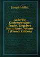 La Serbie Contemporaine: Etudes, Enquetes Statistiques, Volume 2 (French Edition), Joseph Mallat 