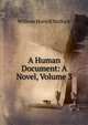 A Human Document: A Novel, Volume 3, W. H. Mallock 