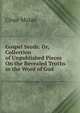 Gospel Seeds: Or, Collection of Unpublished Pieces On the Revealed Truths in the Word of God ., Cesar Malan 
