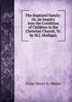 The Baptized Family: Or, an Inquiry Into the Condition of Children in the Christian Church, Tr. by M.J. Mulligan, Cesar Henri A. Malan 