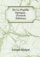 De La Papille Optique . (French Edition), Joseph Malgat 