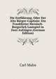 Die Entfuhrung, Oder Der Alte Burger-Capitain: Ein Frankforter Heroisch-Borgerlich Lustspiel in Zwei Aufzugen (German Edition), Carl Malss 