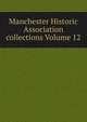 Manchester Historic Association collections Volume 12, 