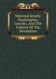 National Jewels: Washington, Lincoln, And The Fathers Of The Revolution, 