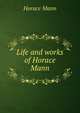 Life and works of Horace Mann, Mann, Horace 