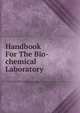 Handbook For The Bio-chemical Laboratory, 