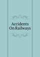 Accidents On Railways, 