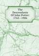 The Descendants Of John Potter: 1765--1906, 