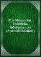 Mis Memorias; Infancia, Adolescencia (Spanish Edition), 