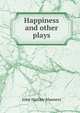 Happiness and other plays, John Hartley Manners 