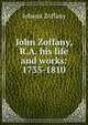 John Zoffany, R.A. his life and works: 1735-1810, Johann Zoffany 