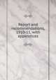 Report and recommendations, 1910-11, with appendices, 