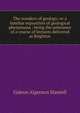 The wonders of geology: or a familiar exposition of geological phenomena : being the substance of a course of lectures delivered at Brighton, Gideon Algernon Mantell 