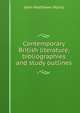 Contemporary British literature, bibliographies and study outlines, John Matthews Manly 