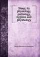 Sleep; its physiology, pathology, hygiene and physhology, Maria Mikhailovna Manaseina 