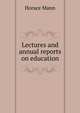 Lectures and annual reports on education, Mann, Horace 