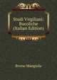 Studi Virgiliani: Bucoliche (Italian Edition), Bruno Mangiola 