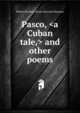 Pasco, <a Cuban tale,> and other poems, Robert Rutland. [from old catal Manners 