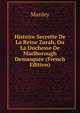 Histoire Secrette De La Reine Zarah, Ou La Duchesse De Marlborough Demasquee (French Edition), Manley 