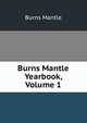Burns Mantle Yearbook, Volume 1, Burns Mantle 