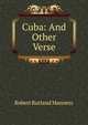 Cuba: And Other Verse, Robert Rutland Manners 
