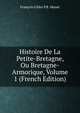 Histoire De La Petite-Bretagne, Ou Bretagne-Armorique, Volume 1 (French Edition), Francois Gilles P.B. Manet 