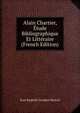 Alain Chartier, Etude Bibliographique Et Litteraire (French Edition), Jean Baptiste Georges Mancel 