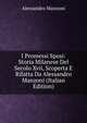 I Promessi Sposi: Storia Milanese Del Secolo Xvii, Scoperta E Rifatta Da Alessandro Manzoni (Italian Edition), Alessandro Manzoni 