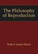 The Philosophy of Reproduction, Robert James Mann 
