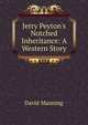 Jerry Peyton's Notched Inheritance: A Western Story, David Manning 