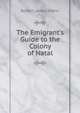 The Emigrant's Guide to the Colony of Natal, Robert James Mann 