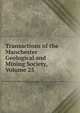 Transactions of the Manchester Geological and Mining Society, Volume 25, 