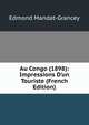 Au Congo (1898): Impressions D'un Touriste (French Edition), Edmond Mandat-Grancey 