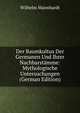 Der Baumkultus Der Germanen Und Ihrer Nachbarstamme: Mythologische Untersuchungen (German Edition), Wilhelm Mannhardt 