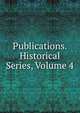 Publications. Historical Series, Volume 4, 