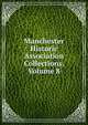 Manchester Historic Association Collections, Volume 8, 