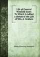 Life of General Winfield Scott: To Which Is Added a Sketch of the Life of Wm. A. Graham, Edward Deering Mansfield 