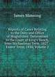 Reports of Cases Relating to the Duty and Office of Magistrates: Determined in the Court of King's Bench, from Michaelmas Term, 1827 -Easter Term, 1830, Volume 2, James Manning 