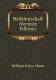 Heilsbotschaft (German Edition), William Julius Mann 