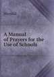 A Manual of Prayers for the Use of Schools, Manual 