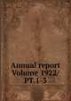 Annual report Volume 1922/PT.1-3, 