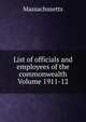List of officials and employees of the commonwealth Volume 1911-12, Massachusetts 