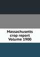 Massachusetts crop report Volume 1900, 