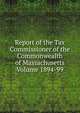 Report of the Tax Commissioner of the Commonwealth of Massachusetts Volume 1894-99, 