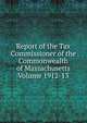 Report of the Tax Commissioner of the Commonwealth of Massachusetts Volume 1912-13, 