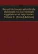 Recueil de travaux relatifs ? la philologie et ? l'arch?ologie ?gyptiennes et assyriennes Volume 31 (French Edition), 